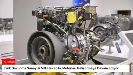 Türk Savunma Sanayisi Milli Havacılık Motorları Geliştirmeye Devam Ediyor