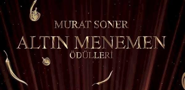 Ünlü Dizi Eleştirmeni Murat Soner’den Altın Menemen Ödülleri 1