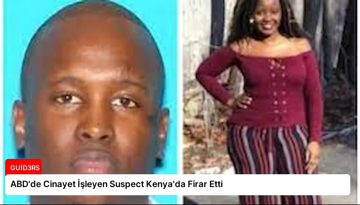ABD'de Cinayet İşleyen Suspect Kenya'da Firar Etti