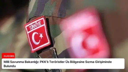 Milli Savunma Bakanlığı: PKK’lı Teröristler Üs Bölgesine Sızma Girişiminde Bulundu
