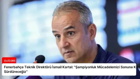 Fenerbahçe Teknik Direktörü İsmail Kartal: “Şampiyonluk Mücadelemizi Sonuna Kadar Sürdüreceğiz”