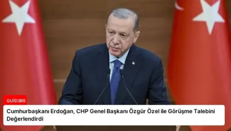 Cumhurbaşkanı Erdoğan, CHP Genel Başkanı Özgür Özel ile Görüşme Talebini Değerlendirdi