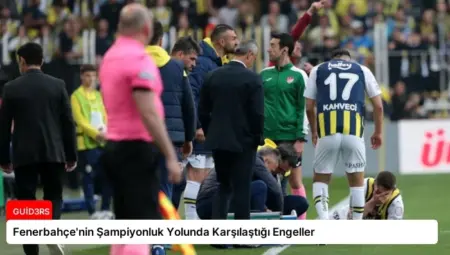 Fenerbahçe’nin Şampiyonluk Yolunda Karşılaştığı Engeller