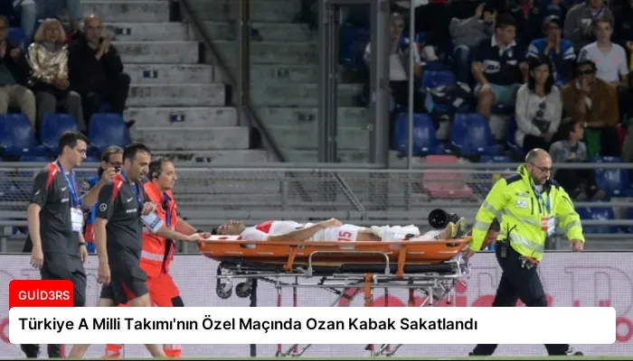 Türkiye A Milli Takımı’nın Özel Maçında Ozan Kabak Sakatlandı