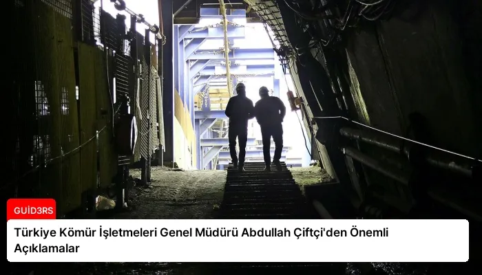 Türkiye Kömür İşletmeleri Genel Müdürü Abdullah Çiftçi’den Önemli Açıklamalar