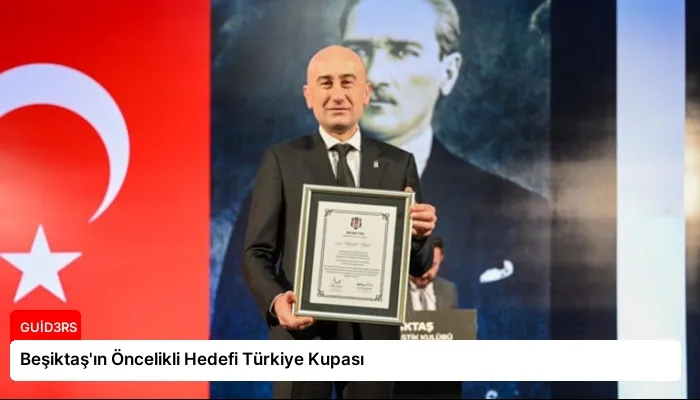 Beşiktaş’ın Öncelikli Hedefi Türkiye Kupası