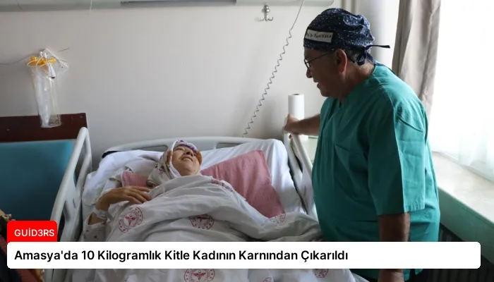 Amasya’da 10 Kilogramlık Kitle Kadının Karnından Çıkarıldı