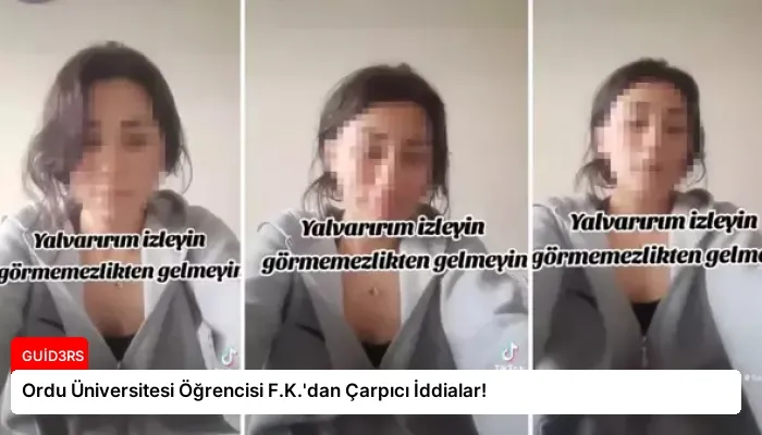 Ordu Üniversitesi Öğrencisi F.K.’dan Çarpıcı İddialar!