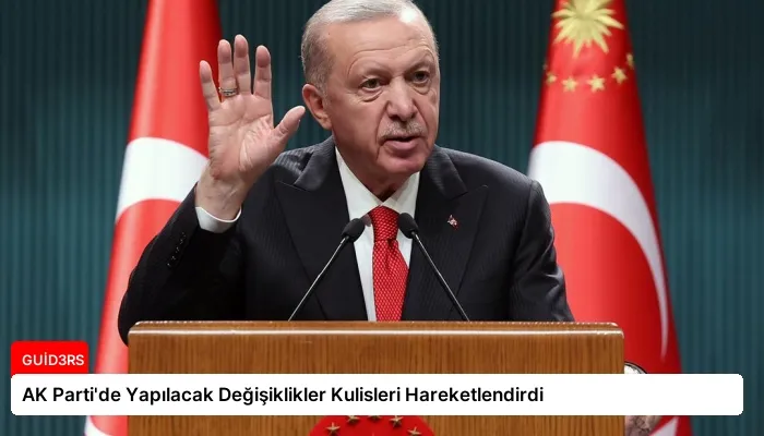 AK Parti’de Yapılacak Değişiklikler Kulisleri Hareketlendirdi