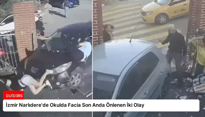 İzmir Narlıdere’de Okulda Facia Son Anda Önlenen İki Olay