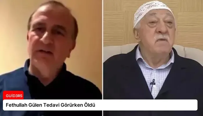 Fethullah Gülen Tedavi Görürken Öldü