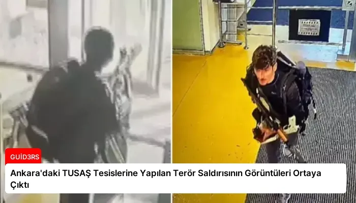 Ankara’daki TUSAŞ Tesislerine Yapılan Terör Saldırısının Görüntüleri Ortaya Çıktı