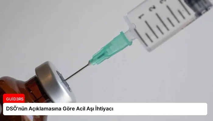 DSÖ’nün Açıklamasına Göre Acil Aşı İhtiyacı