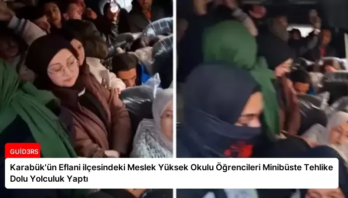 Karabük’ün Eflani ilçesindeki Meslek Yüksek Okulu Öğrencileri Minibüste Tehlike Dolu Yolculuk Yaptı