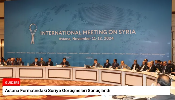 Astana Formatındaki Suriye Görüşmeleri Sonuçlandı