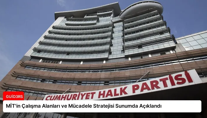 MİT’in Çalışma Alanları ve Mücadele Stratejisi Sunumda Açıklandı