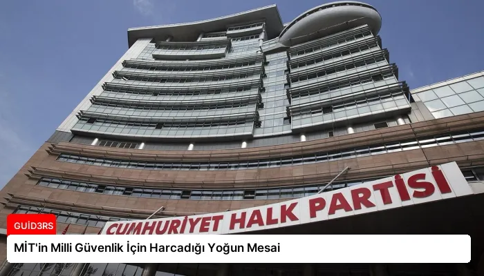 MİT’in Milli Güvenlik İçin Harcadığı Yoğun Mesai