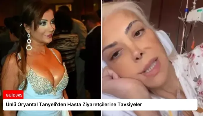 Ünlü Oryantal Tanyeli'den Hasta Ziyaretçilerine Tavsiyeler