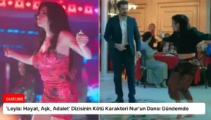 ‘Leyla: Hayat, Aşk, Adalet’ Dizisinin Kötü Karakteri Nur’un Dansı Gündemde