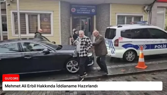 Mehmet Ali Erbil Hakkında İddianame Hazırlandı