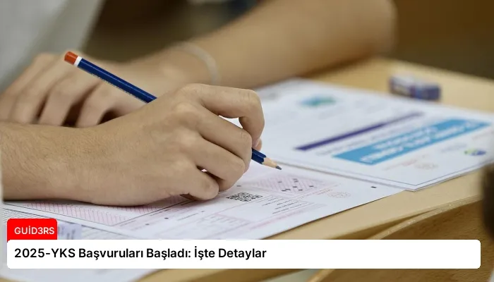 2025-YKS Başvuruları Başladı: İşte Detaylar