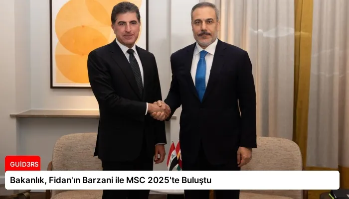 Bakanlık, Fidan’ın Barzani ile MSC 2025’te Buluştu