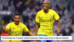 Fenerbahçe’nin Transfer Hedefi Anderson Talisca’dan Fred ve Becao Hamlesi