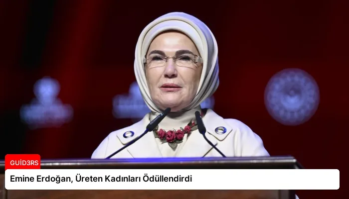Emine Erdoğan, Üreten Kadınları Ödüllendirdi