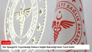 Der Spiegel’in Yayımladığı Habere Sağlık Bakanlığı’ndan Yanıt Geldi