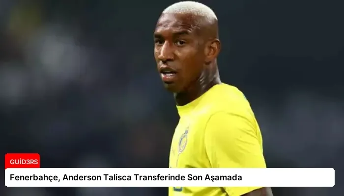 Fenerbahçe, Anderson Talisca Transferinde Son Aşamada