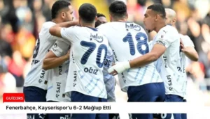 Fenerbahçe, Kayserispor’u 6-2 Mağlup Etti