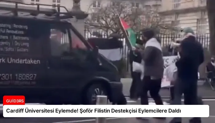 Cardiff Üniversitesi Eylemde! Şoför Filistin Destekçisi Eylemcilere Daldı