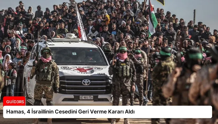 Hamas, 4 İsraillinin Cesedini Geri Verme Kararı Aldı