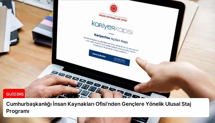 Cumhurbaşkanlığı İnsan Kaynakları Ofisi’nden Gençlere Yönelik Ulusal Staj Programı