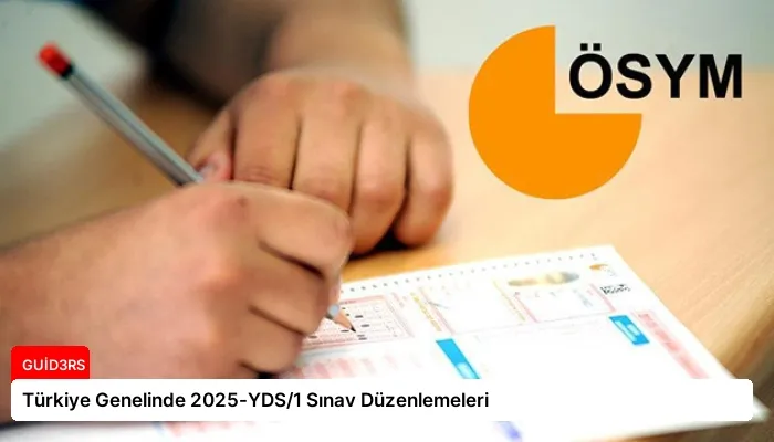Türkiye Genelinde 2025-YDS/1 Sınav Düzenlemeleri