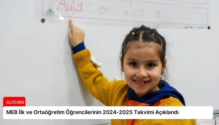 MEB İlk ve Ortaöğretim Öğrencilerinin 2024-2025 Takvimi Açıklandı