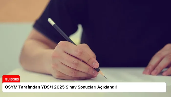 ÖSYM Tarafından YDS/1 2025 Sınav Sonuçları Açıklandı!