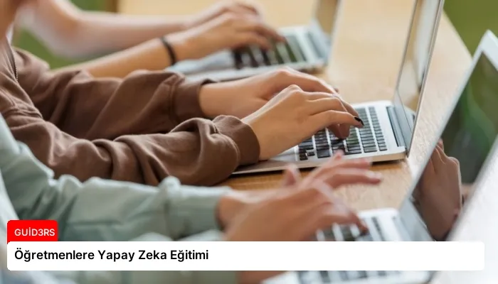 Öğretmenlere Yapay Zeka Eğitimi