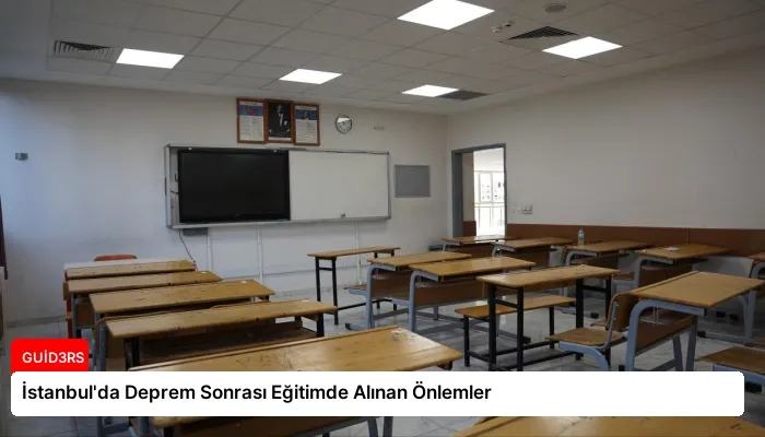 İstanbul’da Deprem Sonrası Eğitimde Alınan Önlemler