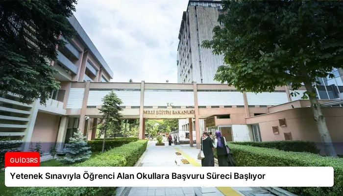 Yetenek Sınavıyla Öğrenci Alan Okullara Başvuru Süreci Başlıyor
