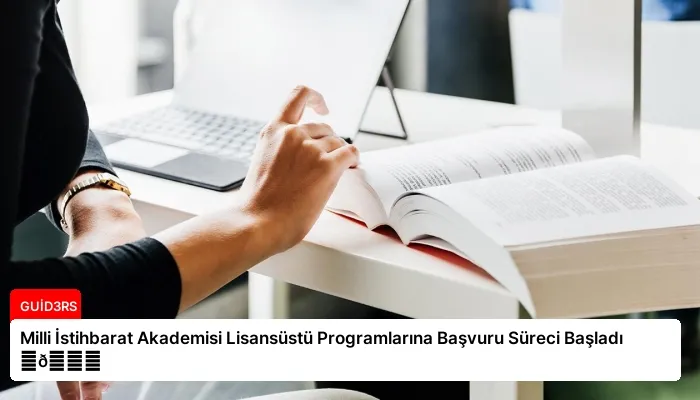 Milli İstihbarat Akademisi Lisansüstü Programlarına Başvuru Süreci Başladı ⏬👇