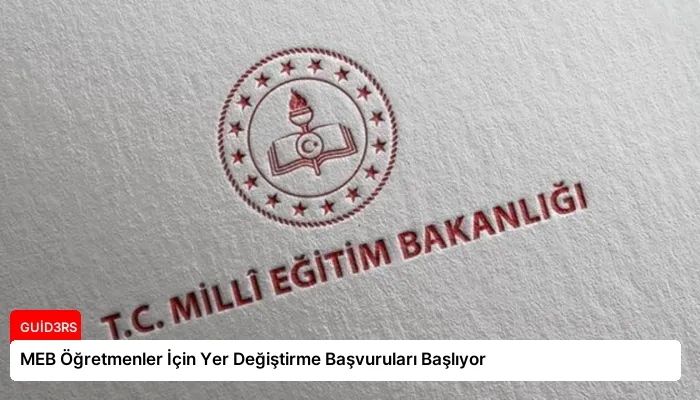 MEB Öğretmenler İçin Yer Değiştirme Başvuruları Başlıyor