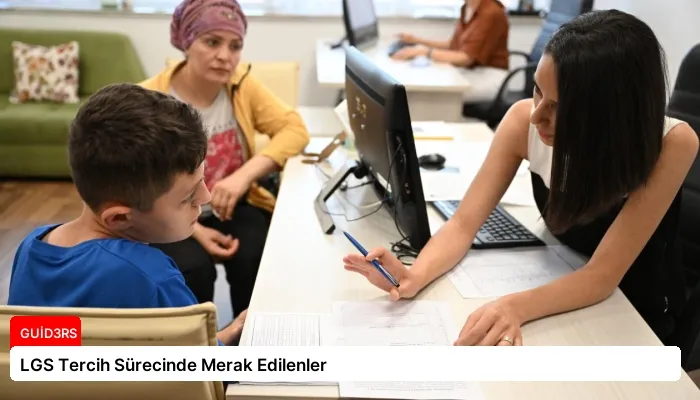 LGS Tercih Sürecinde Merak Edilenler