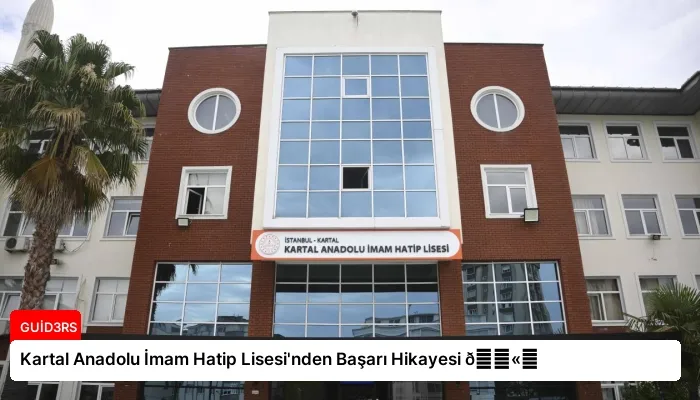 Kartal Anadolu İmam Hatip Lisesi’nden Başarı Hikayesi 🏫⏬