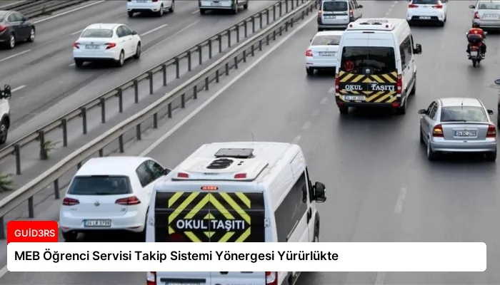 MEB Öğrenci Servisi Takip Sistemi Yönergesi Yürürlükte