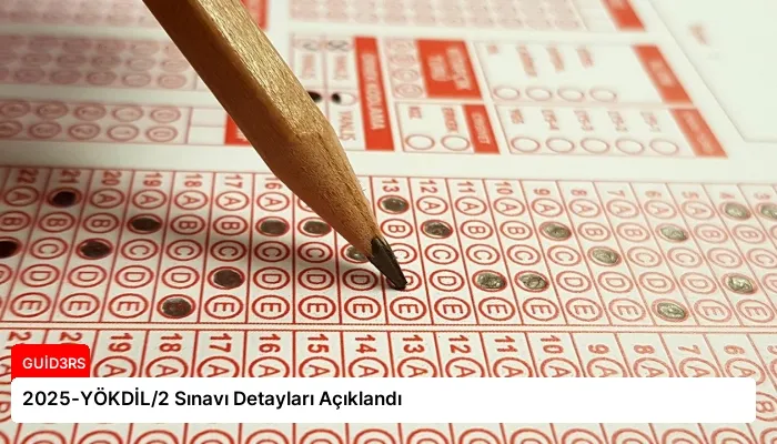 2025-YÖKDİL/2 Sınavı Detayları Açıklandı
