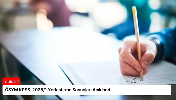 ÖSYM KPSS-2025/1 Yerleştirme Sonuçları Açıklandı