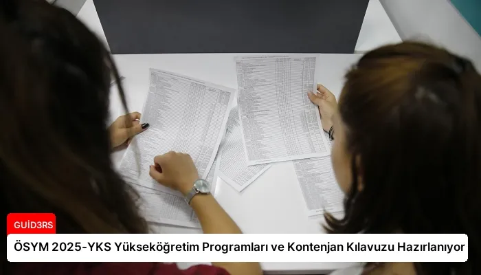 ÖSYM 2025-YKS Yükseköğretim Programları ve Kontenjan Kılavuzu Hazırlanıyor