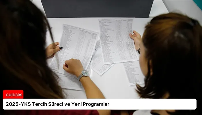 2025-YKS Tercih Süreci ve Yeni Programlar