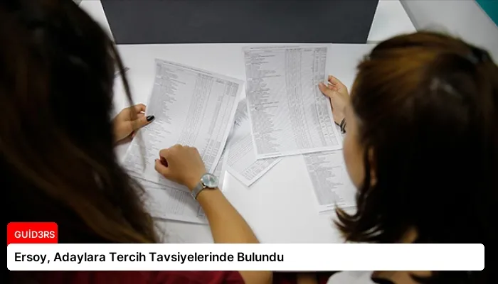 Ersoy, Adaylara Tercih Tavsiyelerinde Bulundu